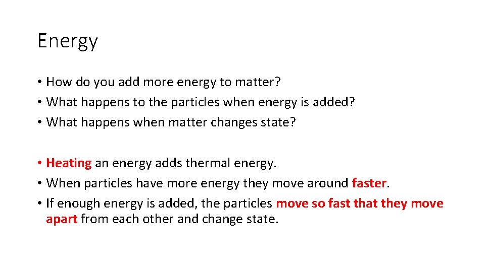 Energy • How do you add more energy to matter? • What happens to