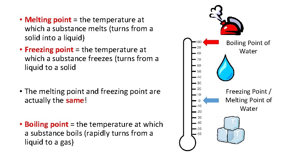  • Melting point = the temperature at which a substance melts (turns from