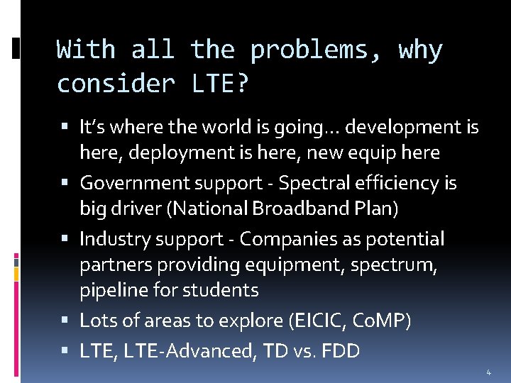 With all the problems, why consider LTE? It’s where the world is going… development