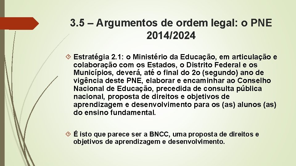 3. 5 – Argumentos de ordem legal: o PNE 2014/2024 Estratégia 2. 1: o