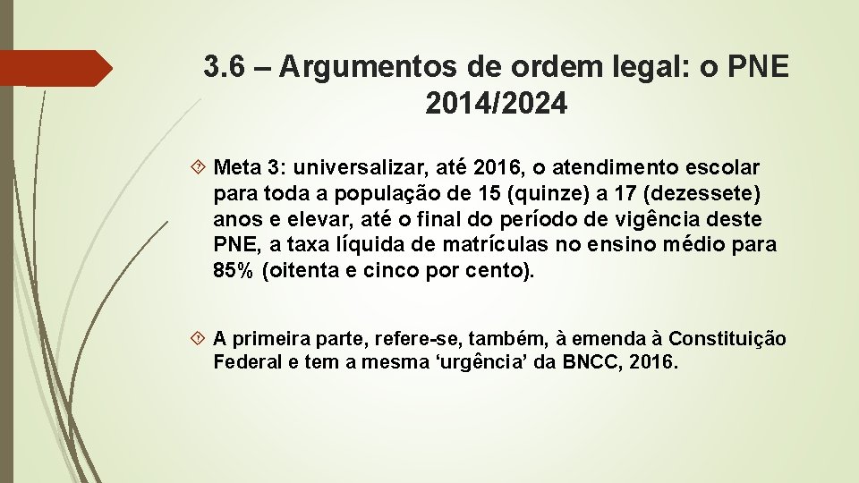 3. 6 – Argumentos de ordem legal: o PNE 2014/2024 Meta 3: universalizar, até