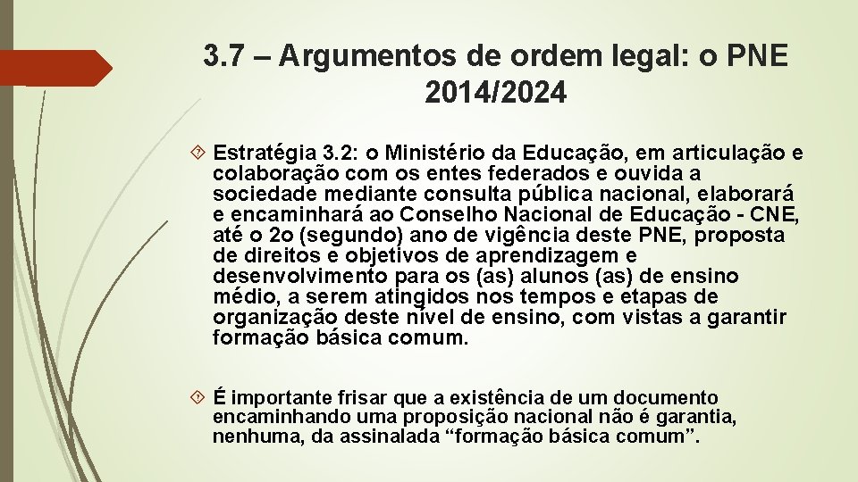 3. 7 – Argumentos de ordem legal: o PNE 2014/2024 Estratégia 3. 2: o