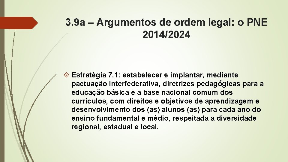 3. 9 a – Argumentos de ordem legal: o PNE 2014/2024 Estratégia 7. 1: