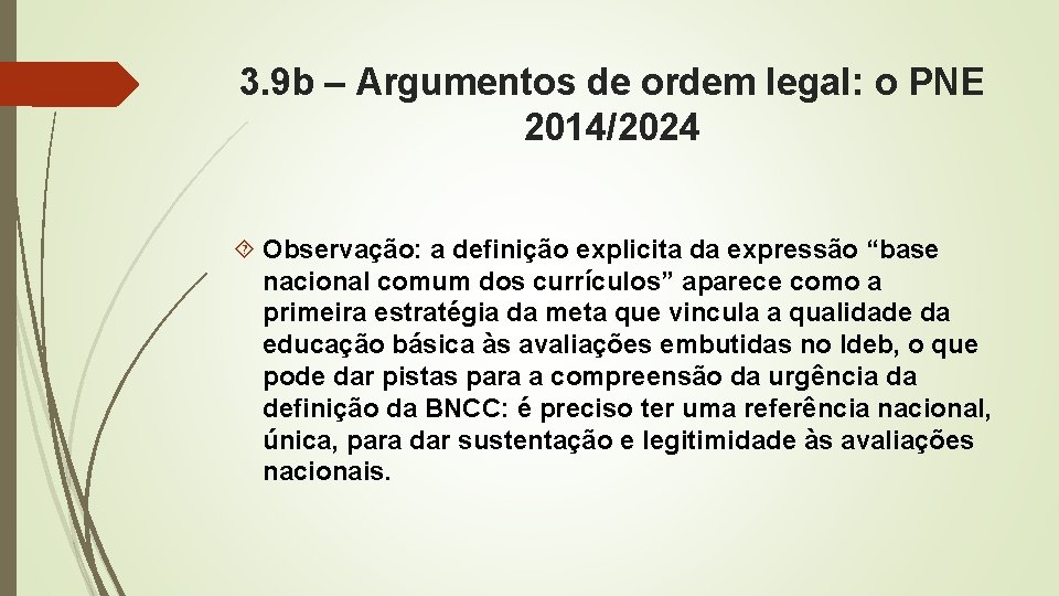 3. 9 b – Argumentos de ordem legal: o PNE 2014/2024 Observação: a definição