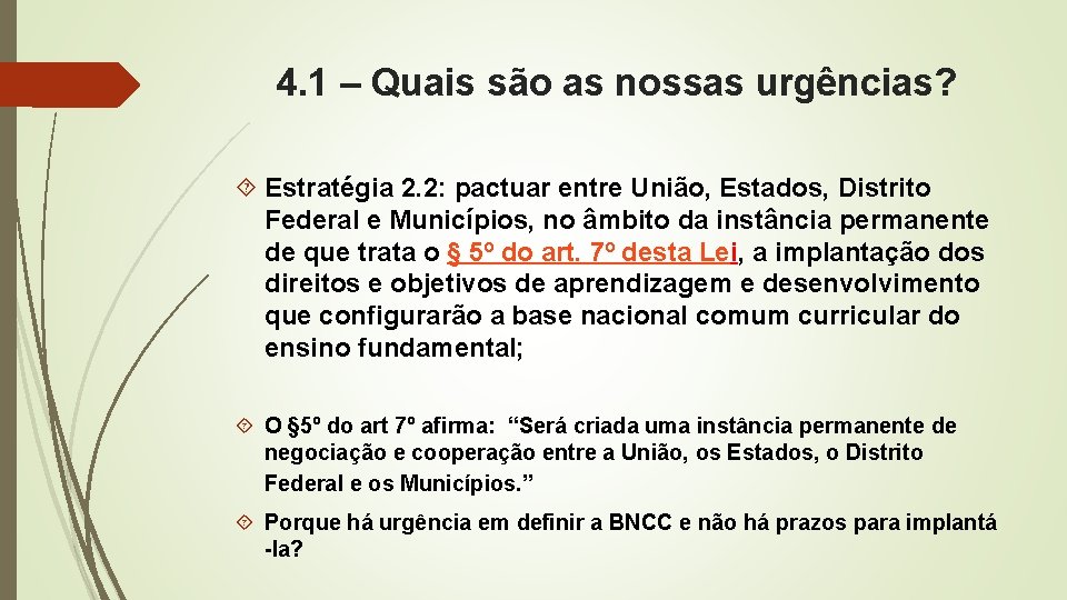 4. 1 – Quais são as nossas urgências? Estratégia 2. 2: pactuar entre União,