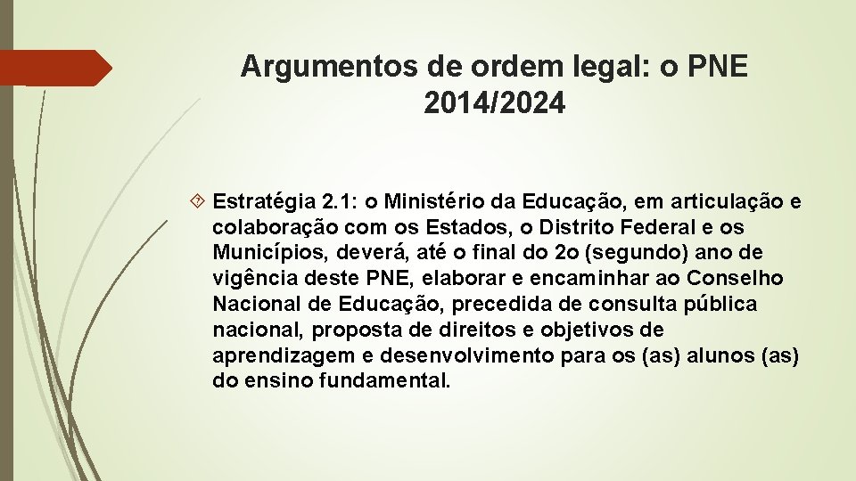 Argumentos de ordem legal: o PNE 2014/2024 Estratégia 2. 1: o Ministério da Educação,