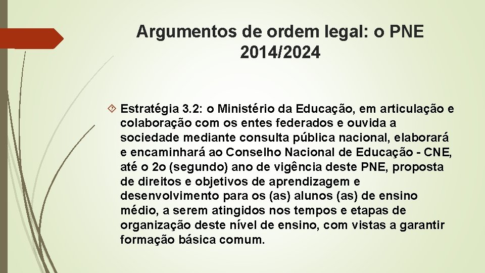 Argumentos de ordem legal: o PNE 2014/2024 Estratégia 3. 2: o Ministério da Educação,