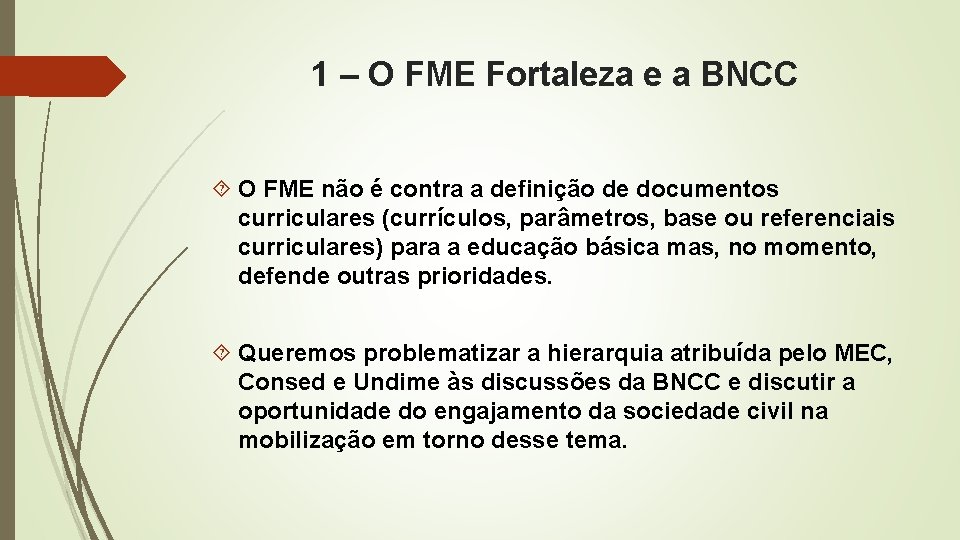 1 – O FME Fortaleza e a BNCC O FME não é contra a