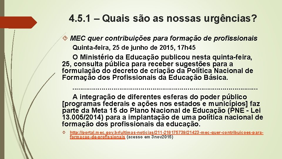 4. 5. 1 – Quais são as nossas urgências? MEC quer contribuições para formação