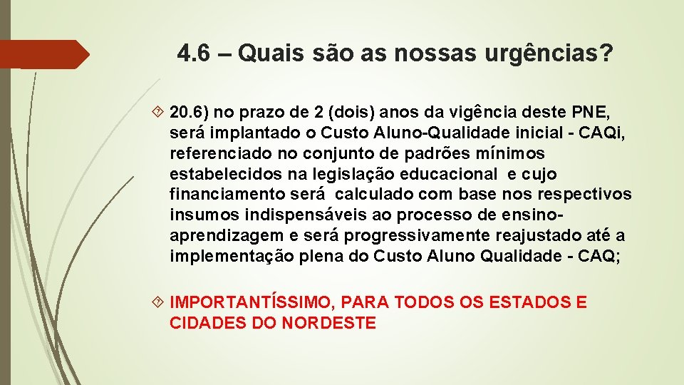 4. 6 – Quais são as nossas urgências? 20. 6) no prazo de 2