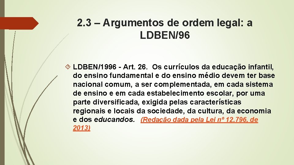 2. 3 – Argumentos de ordem legal: a LDBEN/96 LDBEN/1996 - Art. 26. Os