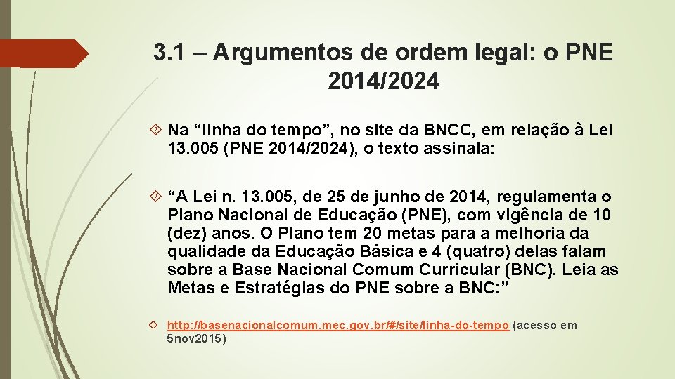 3. 1 – Argumentos de ordem legal: o PNE 2014/2024 Na “linha do tempo”,