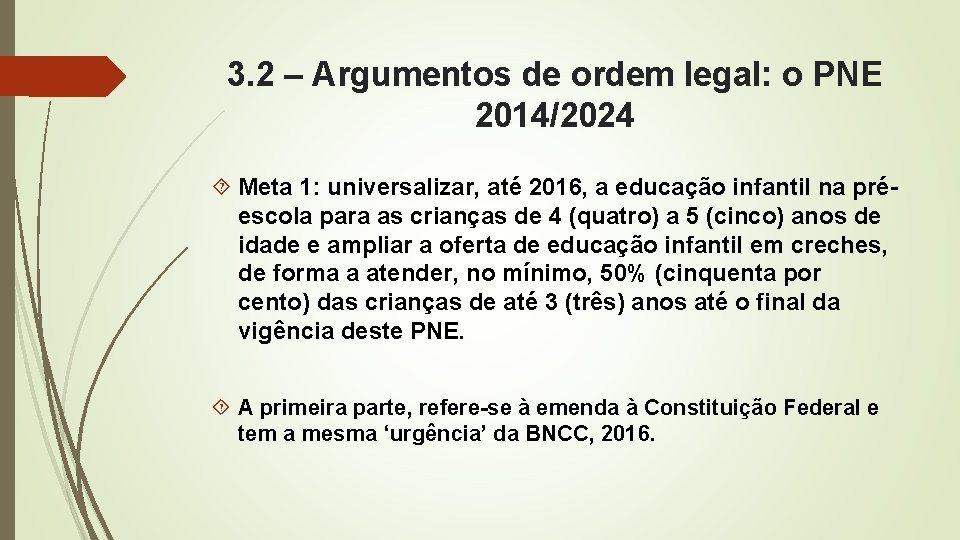 3. 2 – Argumentos de ordem legal: o PNE 2014/2024 Meta 1: universalizar, até