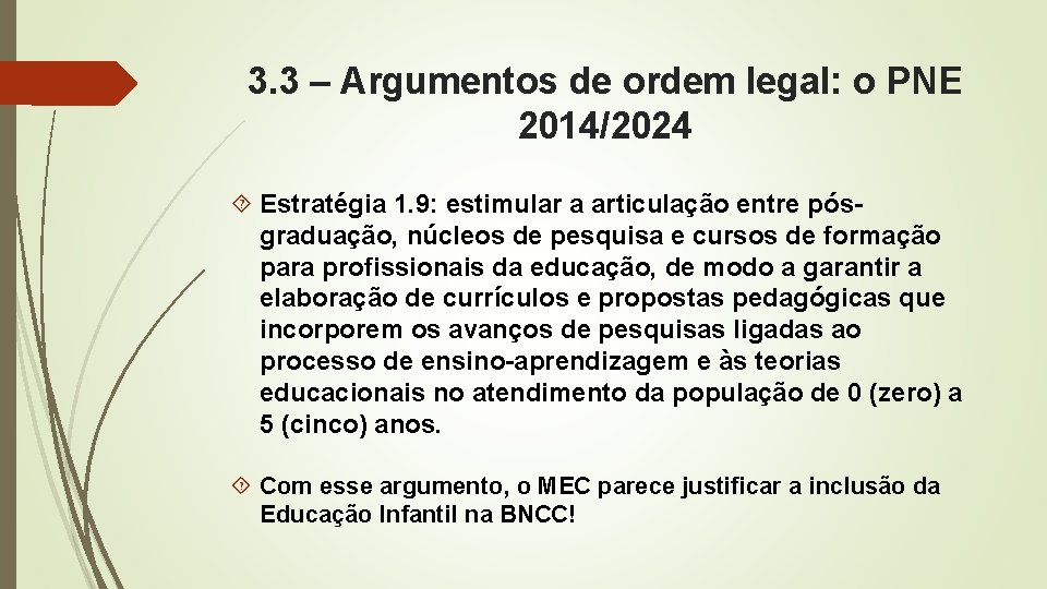 3. 3 – Argumentos de ordem legal: o PNE 2014/2024 Estratégia 1. 9: estimular