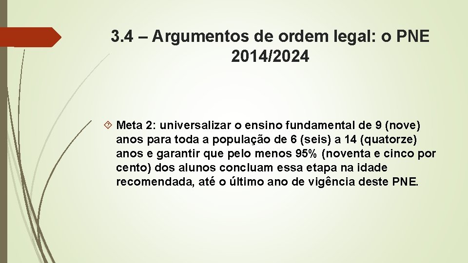 3. 4 – Argumentos de ordem legal: o PNE 2014/2024 Meta 2: universalizar o