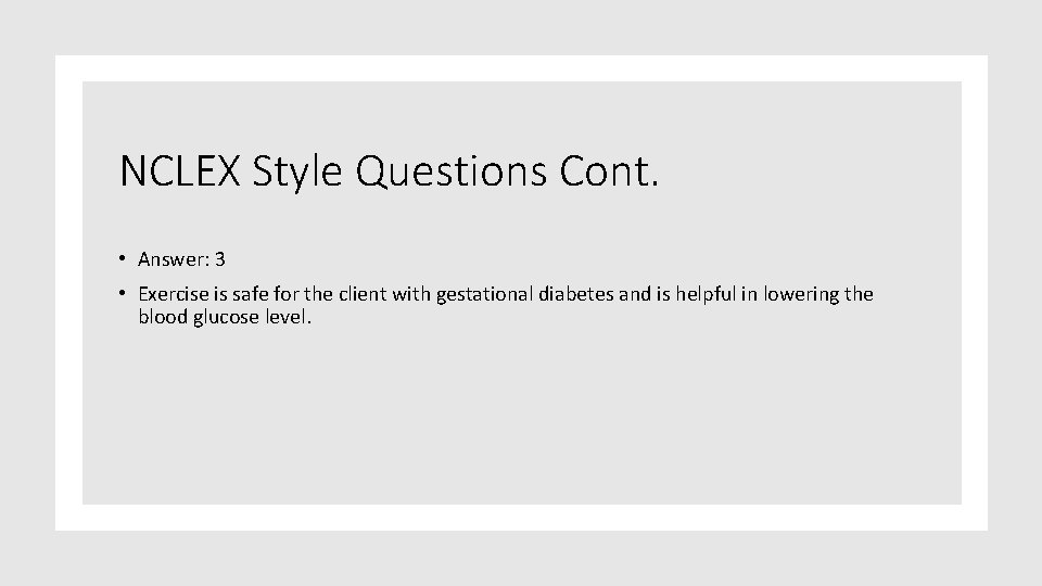 NCLEX Style Questions Cont. • Answer: 3 • Exercise is safe for the client