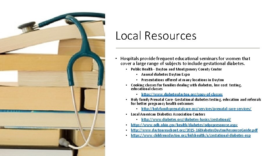 Local Resources • Hospitals provide frequent educational seminars for women that cover a large