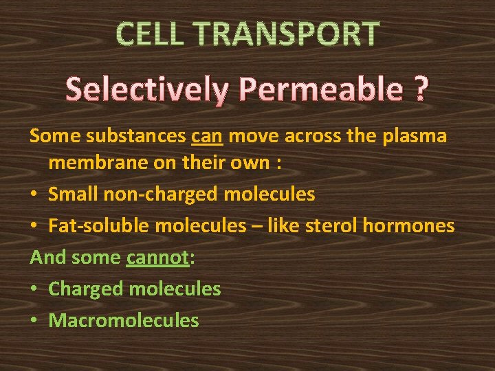Selectively Permeable ? Some substances can move across the plasma membrane on their own