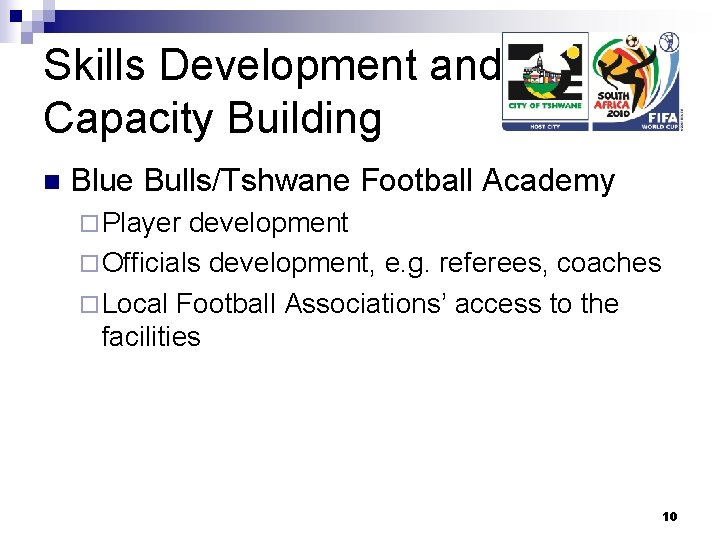 Skills Development and Capacity Building n Blue Bulls/Tshwane Football Academy ¨ Player development ¨