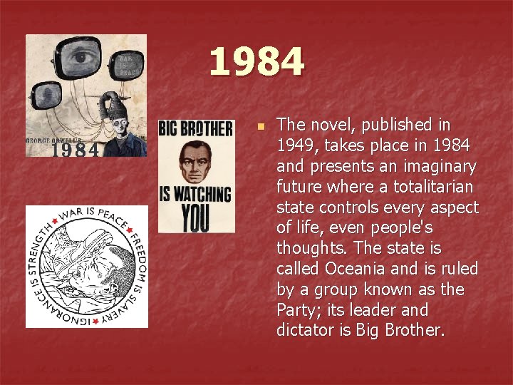 1984 n The novel, published in 1949, takes place in 1984 and presents an