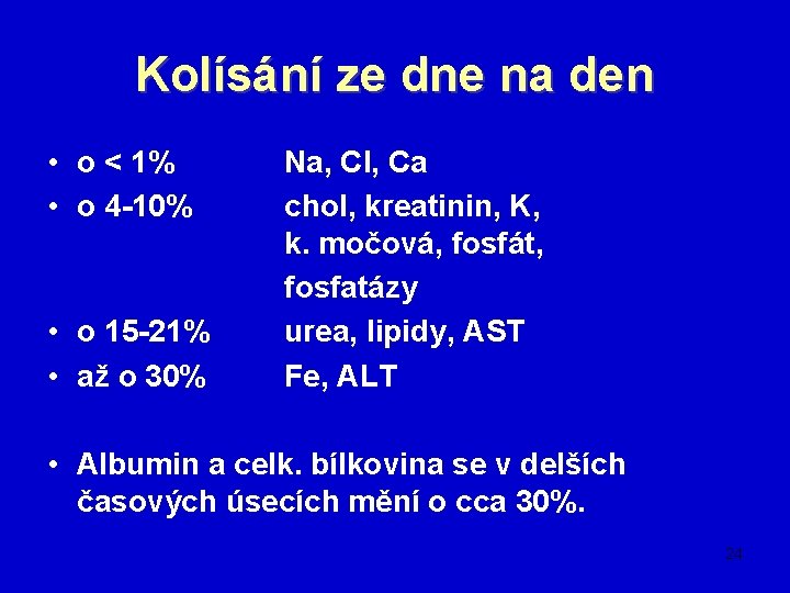 Kolísání ze dne na den • o < 1% • o 4 -10% •