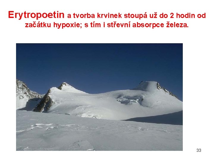 Erytropoetin a tvorba krvinek stoupá už do 2 hodin od začátku hypoxie; s tím