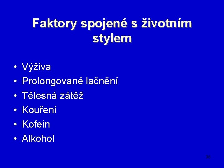 Faktory spojené s životním stylem • • • Výživa Prolongované lačnění Tělesná zátěž Kouření