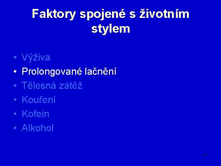 Faktory spojené s životním stylem • • • Výživa Prolongované lačnění Tělesná zátěž Kouření