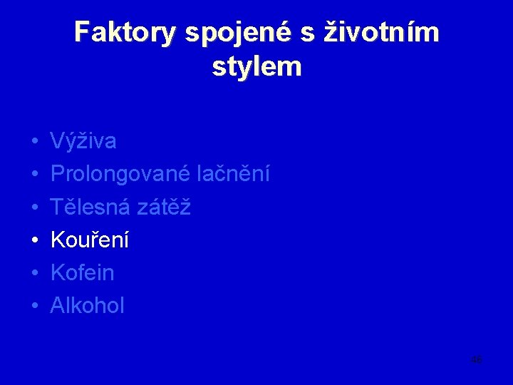 Faktory spojené s životním stylem • • • Výživa Prolongované lačnění Tělesná zátěž Kouření