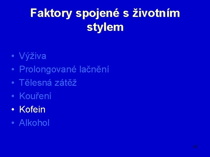 Faktory spojené s životním stylem • • • Výživa Prolongované lačnění Tělesná zátěž Kouření