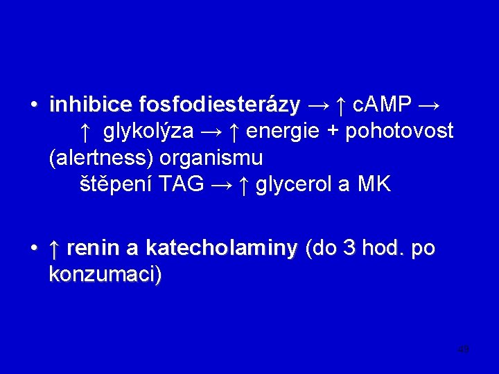  • inhibice fosfodiesterázy → ↑ c. AMP → ↑ glykolýza → ↑ energie