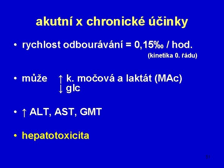 akutní x chronické účinky • rychlost odbourávání = 0, 15‰ / hod. (kinetika 0.