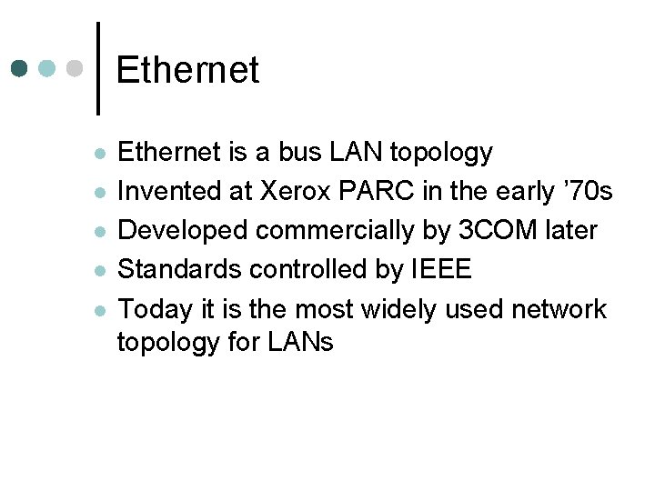 Ethernet l l l Ethernet is a bus LAN topology Invented at Xerox PARC