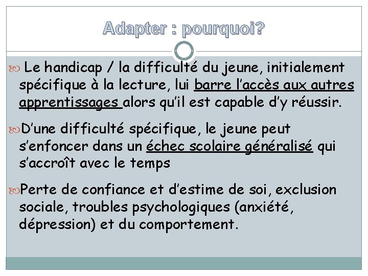 Adapter : pourquoi? Le handicap / la difficulté du jeune, initialement spécifique à la