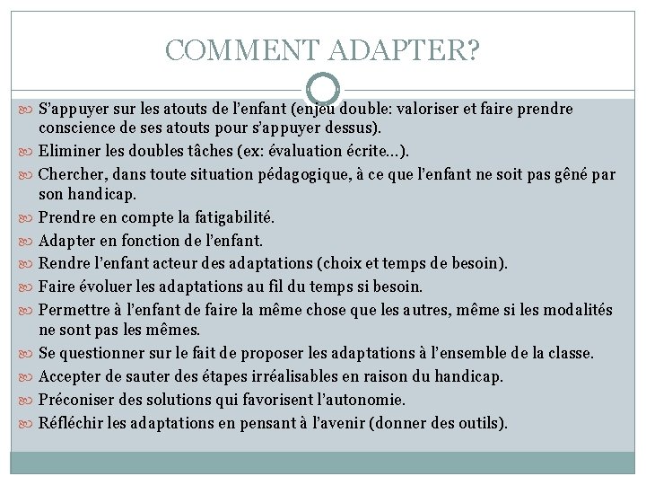 COMMENT ADAPTER? S’appuyer sur les atouts de l’enfant (enjeu double: valoriser et faire prendre