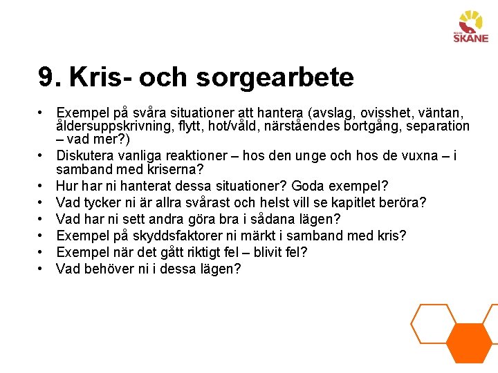 9. Kris- och sorgearbete • Exempel på svåra situationer att hantera (avslag, ovisshet, väntan,