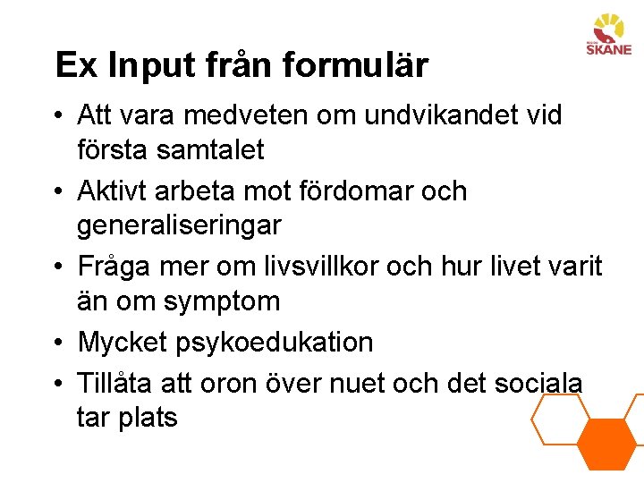 Ex Input från formulär • Att vara medveten om undvikandet vid första samtalet •