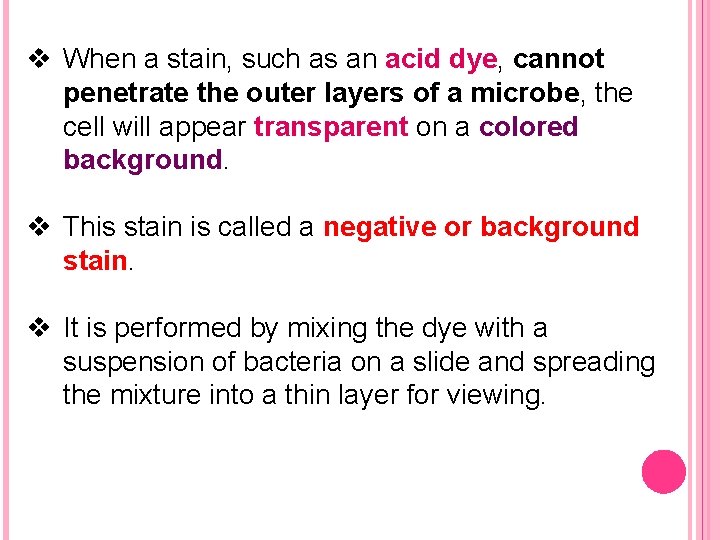 v When a stain, such as an acid dye, cannot penetrate the outer layers