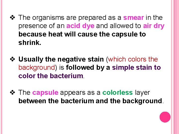 v The organisms are prepared as a smear in the presence of an acid