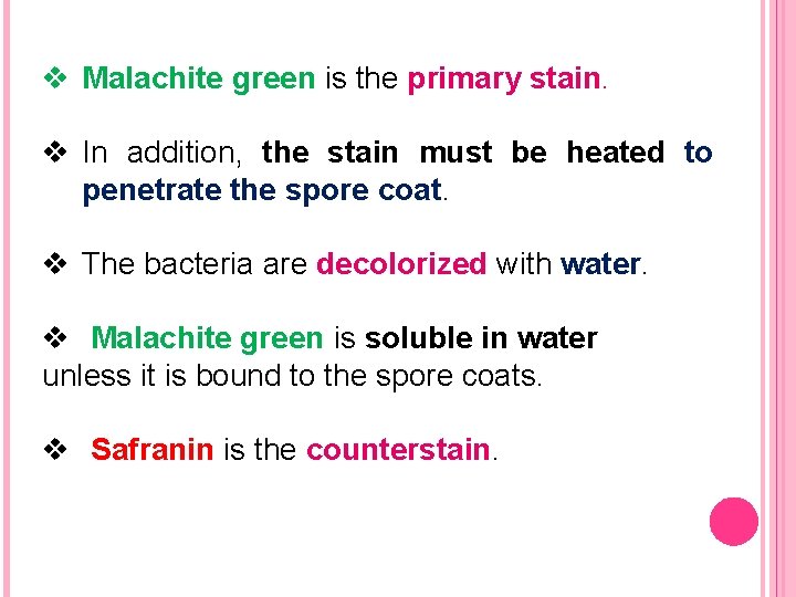 v Malachite green is the primary stain. v In addition, the stain must be