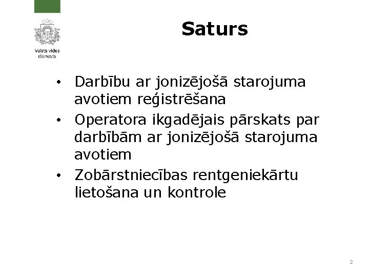 Saturs • Darbību ar jonizējošā starojuma avotiem reģistrēšana • Operatora ikgadējais pārskats par darbībām