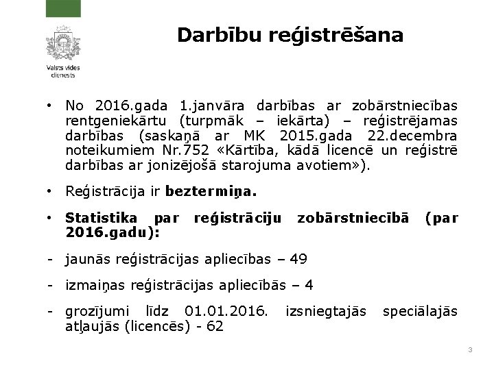 Darbību reģistrēšana • No 2016. gada 1. janvāra darbības ar zobārstniecības rentgeniekārtu (turpmāk –