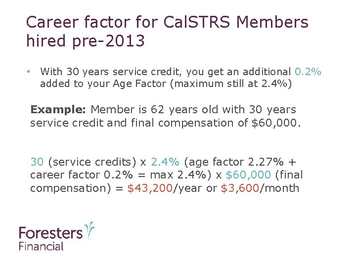 Career factor for Cal. STRS Members hired pre-2013 • With 30 years service credit,