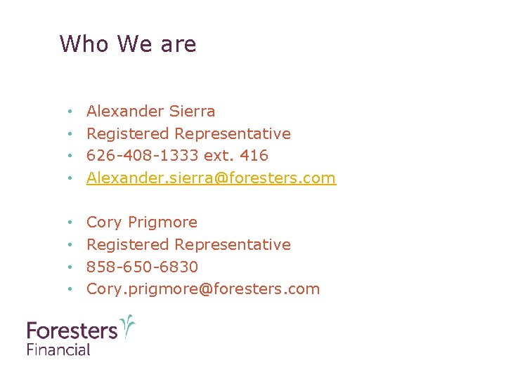 Who We are • • Alexander Sierra Registered Representative 626 -408 -1333 ext. 416