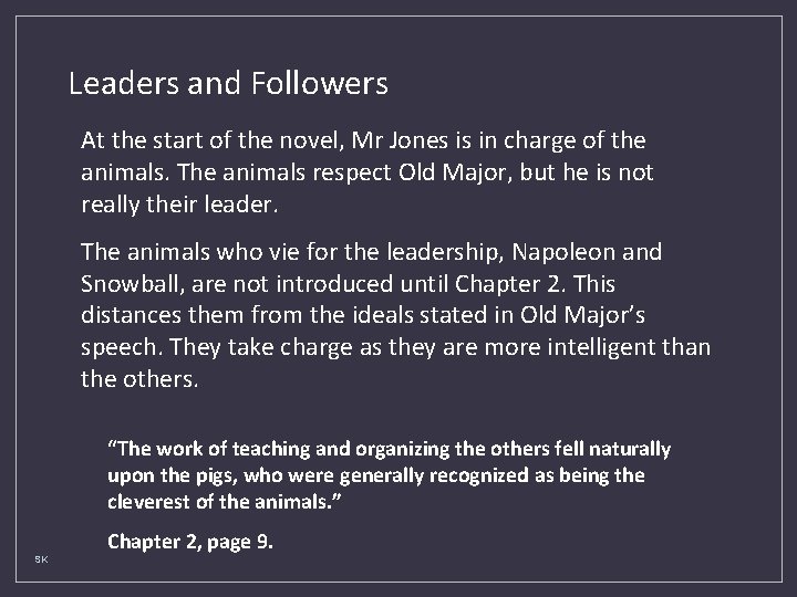 Leaders and Followers At the start of the novel, Mr Jones is in charge