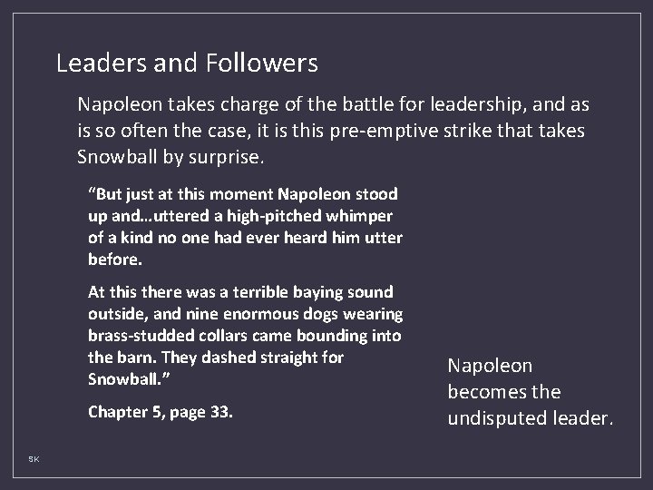 Leaders and Followers Napoleon takes charge of the battle for leadership, and as is