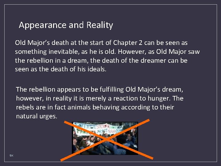 Appearance and Reality Old Major’s death at the start of Chapter 2 can be