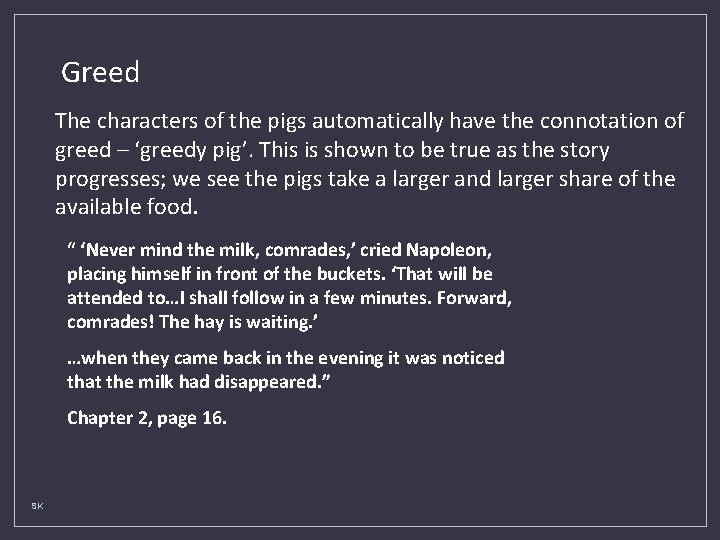 Greed The characters of the pigs automatically have the connotation of greed – ‘greedy