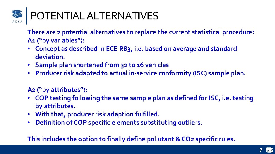 POTENTIAL ALTERNATIVES There are 2 potential alternatives to replace the current statistical procedure: A