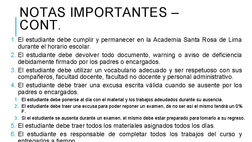 NOTAS IMPORTANTES – CONT. 1. El estudiante debe cumplir y permanecer en la Academia